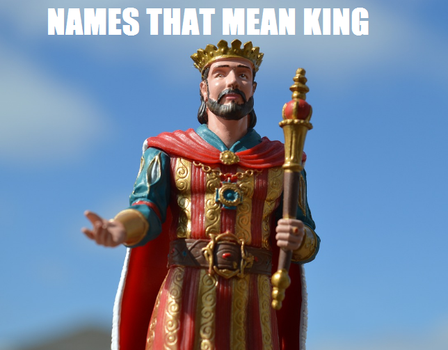 boy names that mean king or royalty

